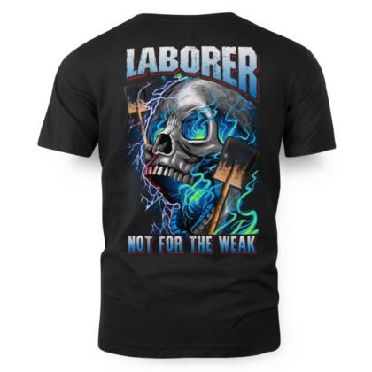 Laborer Not For The Weak Apparel - Skull Laborer T-Shirt