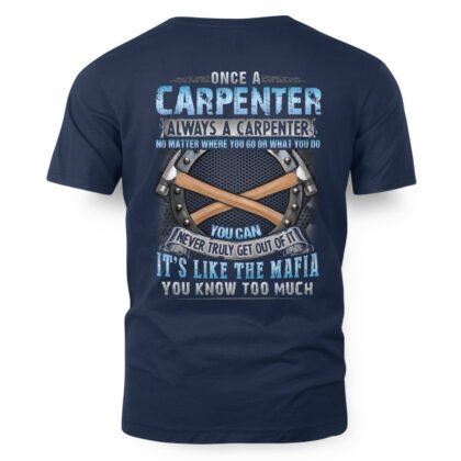 Once A Carpenter Always A Carpenter - Mafia Pride T-Shirt