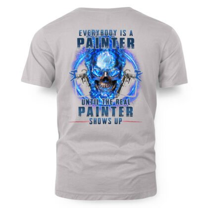 Until The Real Painter Shows up T-Shirt